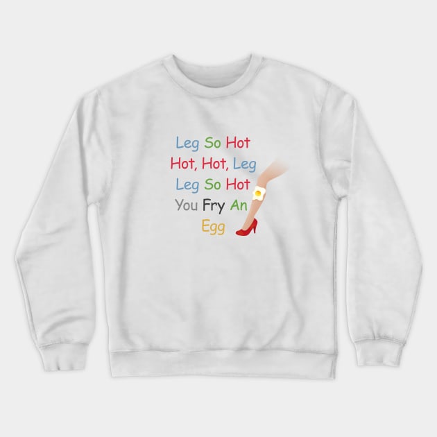 Leg So Hot Crewneck Sweatshirt by Merch Sloth